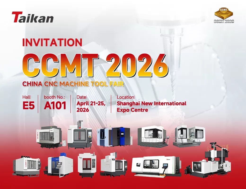 Lời mời: Taikan tại CCMT 2026 – Hội chợ Máy công cụ CNC Trung Quốc