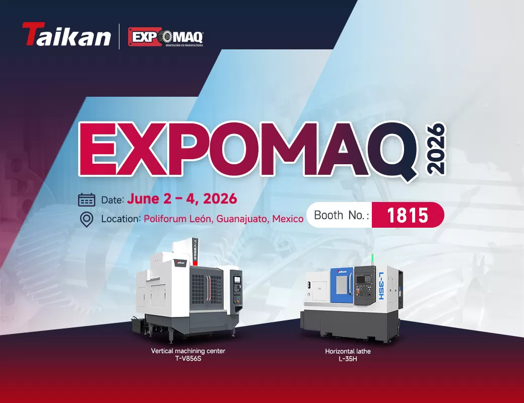 Lời mời | EXPOMAQ 2026 | Trân trọng mời bạn đến thăm Taikan