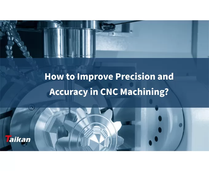 Làm thế nào để cải thiện độ chính xác và độ chuẩn xác trong gia công CNC?